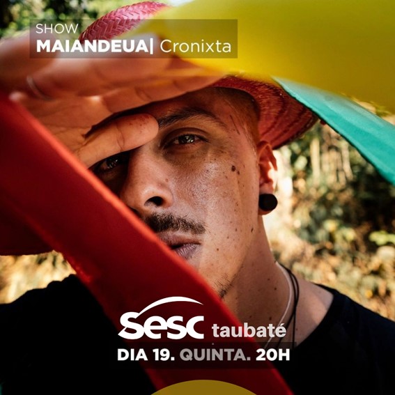 Cronixta apresenta seu show, Maiandeua, no Sesc Taubaté