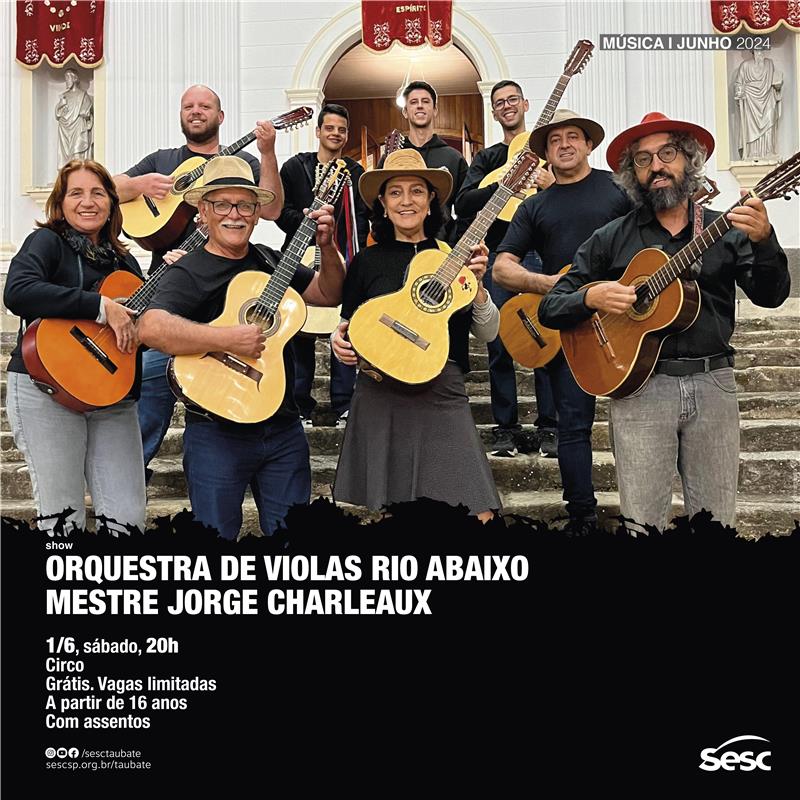 Orquestra de Violas Rio Abaixo Mestre Jorge Charleaux apresenta show inédito no Sesc Taubaté 